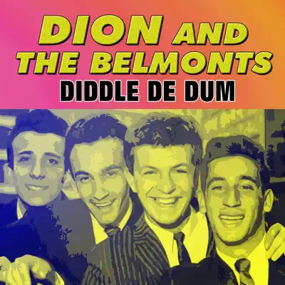 Diddle De Dum - Dion and The Belmonts