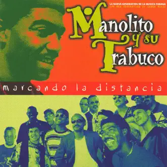 Marcando la Distancia (La Nueva Generación de la música Cubana) by Manolito Simonet y Su Trabuco album reviews, ratings, credits