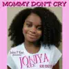 Mommy Don't Cry (Hope Version) [feat. Joniya Kee] - Single album lyrics, reviews, download
