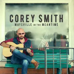 Maysville in the Meantime - Corey Smith Maysville in the Meantime - Corey Smith