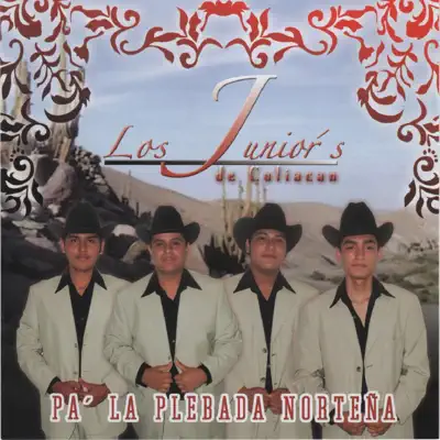 Pa la Plebada Norteña - Los Juniors de Culiacan Pa la Plebada Norteña - Los Juniors de Culiacan