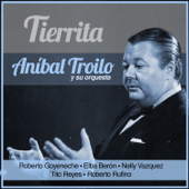 Barrio de Tango (feat. Orquesta De Anibal Troilo & Nelly Vazquez) - Aníbal Troilo
