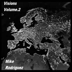 Visions, Vol. 2 - EP - Mike Rodriguez Visions, Vol. 2 - EP - Mike Rodriguez