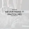 Never Make It (Watch Me) [Motivational] - Single album lyrics, reviews, download