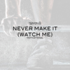 Never Make It (Watch Me) [Motivational] - Fearless Motivation