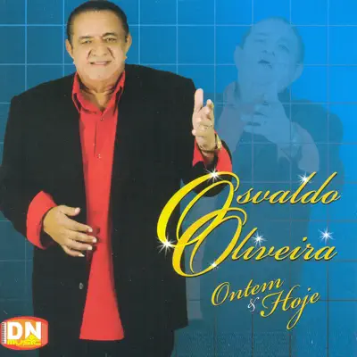 Ontem & Hoje - Osvaldo Oliveira