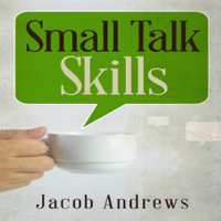 Jacob Andrews - Small Talk Skills: Building Successful Relationships Effortlessly (Unabridged) artwork