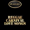 Reggae Carnival Love Songs Playlist