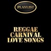 Reggae Carnival Love Songs Playlist, 2014