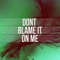 Don't Blame It On Me - Djniqo lyrics