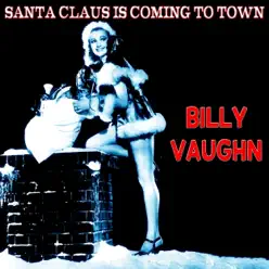 Santa Claus Is Coming to Town (The Christmas Series) [Remastered] - Billy Vaughn