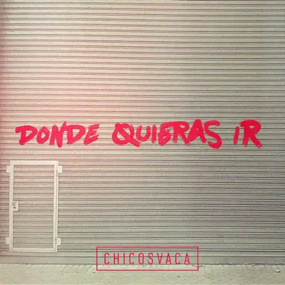 Donde Quieras Ir - Single - Chicosvaca