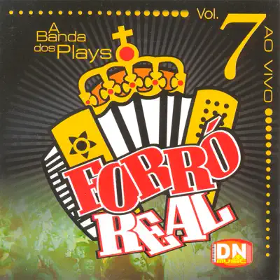 A Banda dos Plays, Vol. 7 (Ao Vivo) - Forró Real