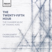 The Twenty-Fifth Hour: The Chamber Music of Thomas Adès artwork