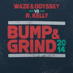 Bump & Grind 2014 (Waze & Odyssey vs. R. Kelly) [Radio Edit] - Single - R. Kelly