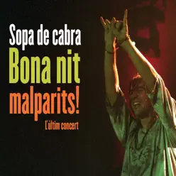 Bona Nit Malparits! (En Directe) - Sopa de Cabra