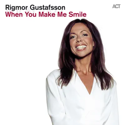 When You Make Me Smile (feat. Dalasinfoniettan, Magnus Lindgren, Karin Hammar, Patrick Skogh & Anders Wiborg) - Rigmor Gustafsson When You Make Me Smile (feat. Dalasinfoniettan, Magnus Lindgren, Karin Hammar, Patrick Skogh & Anders Wiborg) - Rigmor Gustafsson