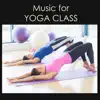 Music for Yoga Class - Ultimate Relaxing Instrumental Songs for Hatha Yoga Classes album lyrics, reviews, download