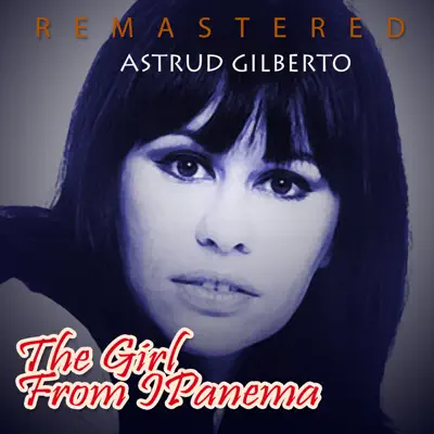 The Girl from Ipanema (Remastered) - Astrud Gilberto