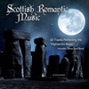 Scotland's Romantic Music (20 Tracks Reflecting the Highland's Magic)