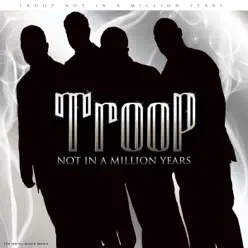 Not in a Million Years - Single - Troop Not in a Million Years - Single - Troop