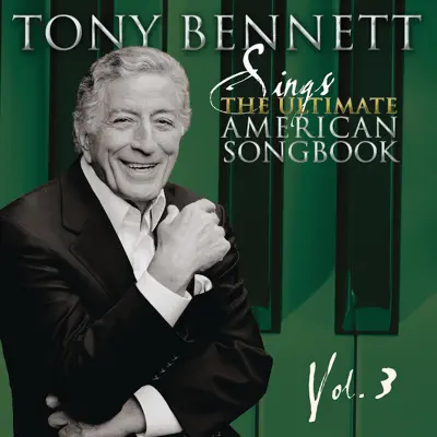 Sings the Ultimate American Songbook, Vol. 3 (Remastered) - Tony Bennett