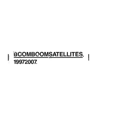 19972007 - Boom Boom Satellites 19972007 - Boom Boom Satellites