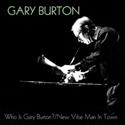 Who Is Gary Burton? / New Vibe Man in Town - Gary Burton Who Is Gary Burton? / New Vibe Man in Town - Gary Burton