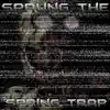 Sprung the Spring Trap (feat. MandoPony) song lyrics