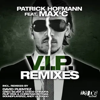 V.I.P. (Remixes) [feat. Max'C] - EP by Patrick Hofmann album reviews, ratings, credits