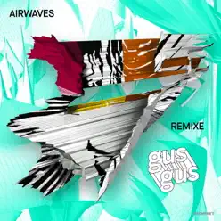 Airwaves Remixe - EP - Gus Gus Airwaves Remixe - EP - Gus Gus