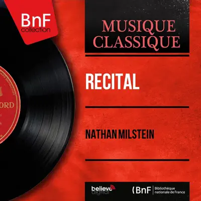 Recital (Mono Version) - Nathan Milstein Recital (Mono Version) - Nathan Milstein