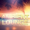 Ambient Lounge, Vol. 1 (Calm Down & Relax), 2015