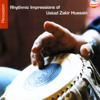 Rhythmic Impressions of Ustad Zakir Hussain - Zakir Hussain