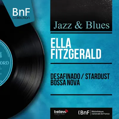 Desafinado / Stardust Bossa Nova (Mono Version) - Single - Ella Fitzgerald