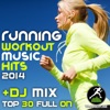 Running Workout Music Hits 2014 + DJ Mix Top 30 Full On