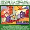 Uruguay y Su Música (Folklore - Tango - Murga - Candombe) Vol.4