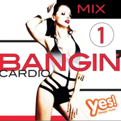 Bangin' Cardio Mix, Vol. 1 (60 Minute Non-Stop Amped-Up Workout Mix @ 145 - 160 BPM) by Yes Fitness Music album reviews, ratings, credits