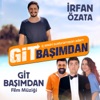 Git Basimdan (Orijinal Film Muzikleri) - Single