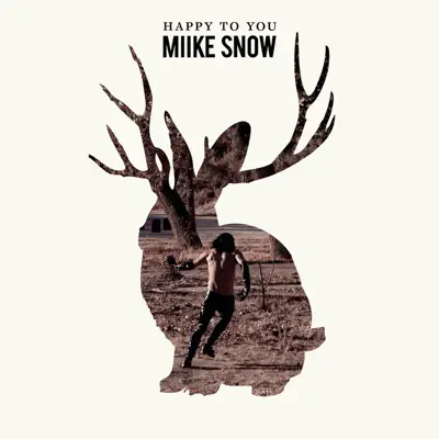 Happy to You - Miike Snow