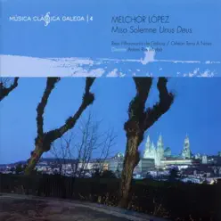 Melchor López. Misa Solemne Unus Deus - Antoni Ros Marbà