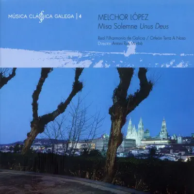 Melchor López. Misa Solemne Unus Deus - Antoni Ros Marbà Melchor López. Misa Solemne Unus Deus - Antoni Ros Marbà