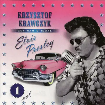 Gdy nam spiewal Elvis Presley, Vol. 1 - Krzysztof Krawczyk Gdy nam spiewal Elvis Presley, Vol. 1 - Krzysztof Krawczyk