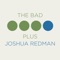 County Seat - Joshua Redman & The Bad Plus lyrics