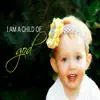 I Am a Child of God - Single album lyrics, reviews, download