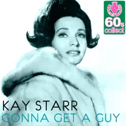 Gonna Get a Guy (Remastered) - Single - Kay Starr Gonna Get a Guy (Remastered) - Single - Kay Starr