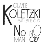 No Man No Cry (Remixes) [feat. Leslie Clio] - Oliver Koletzki