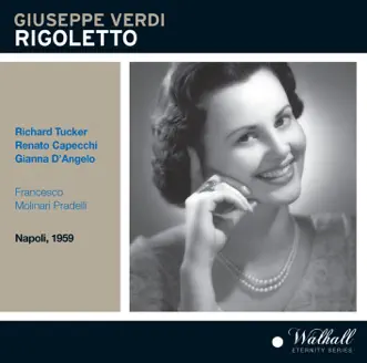 Verdi: Rigoletto (Recorded Live 1959) by Richard Tucker, Renato Capecchi, Gianna D'Angelo, Orchestra del Teatro San Carlo & Francesco Molinari-Pradelli album reviews, ratings, credits