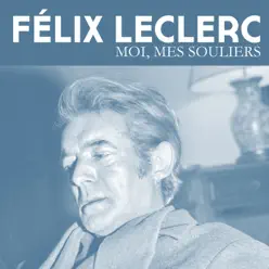 Moi, Mes Souliers - Single - Félix Leclerc