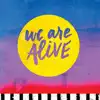 We Are Alive - Single album lyrics, reviews, download